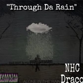 Through Da Rain by NHC Draco