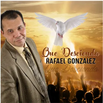 Que Descienda by Rafael Gonzalez