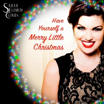 Have Yourself a Merry Little Christmas by Sarah Elizabeth Combs