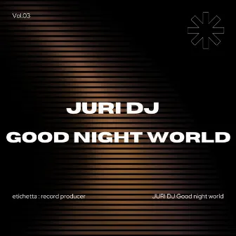 good night world by Juri Dj