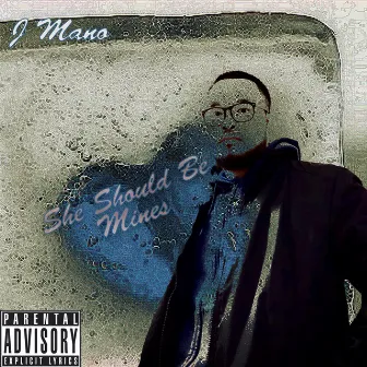 She Should Be Mines by J Mano