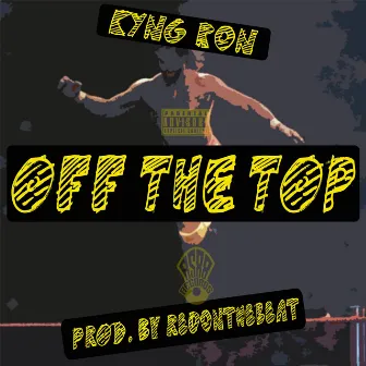 Off the Top by Kyng Ron