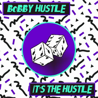 It's The Hustle by Bobby Hustle