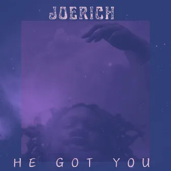 HE GOT YOU by Joerich