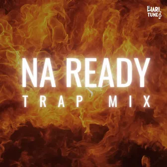 Na Ready Trap Mix by Hari Tunes