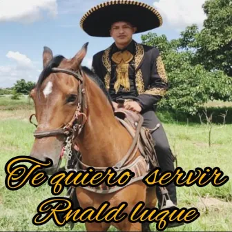 Te Quiero Servir by Ronald Luque