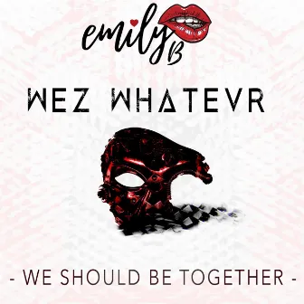 We Should Be Together by Emily B