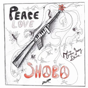 Peace Love Shobo by Martin Joey Dine