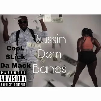 Bussin Dem Bands by CooL Slick Da Mack