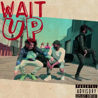 Wait Up by Langston Higgz