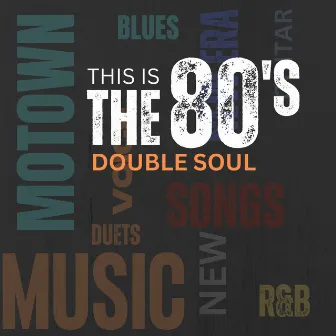 This is The 80's by Double Soul