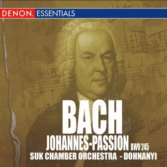 Bach: Johannes - Passion BWV 245 by Suk Chamber Orchestra