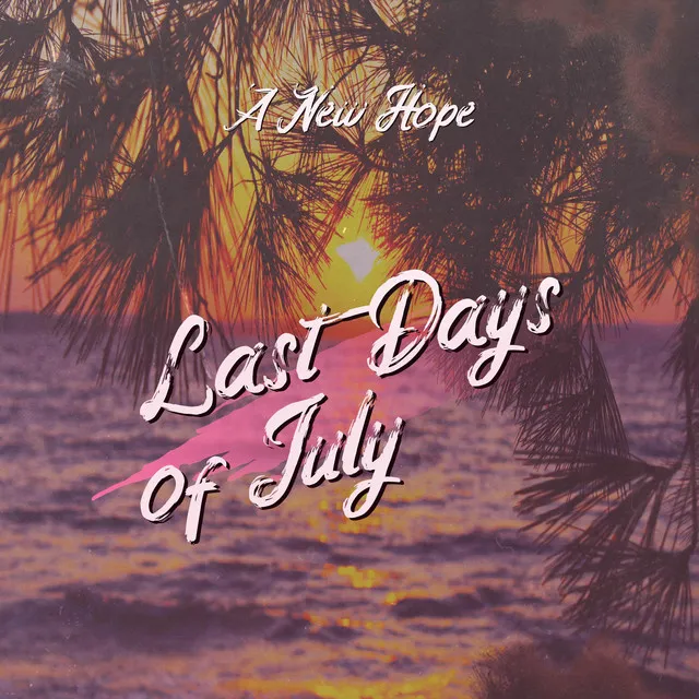 Last Days of July