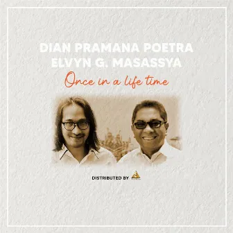 Once In a Life Time by Dian Pramana Poetra