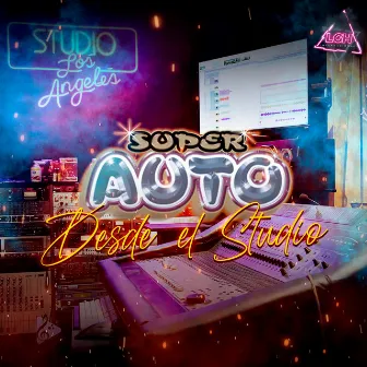 Desde el Estudio by Super Auto