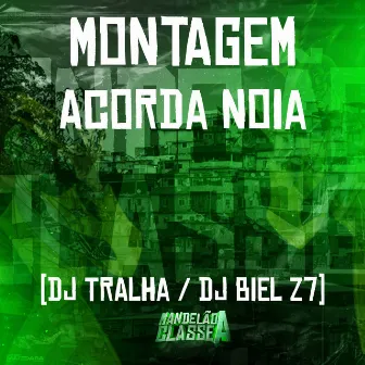 Montagem Acorda Noia by DJ Tralha