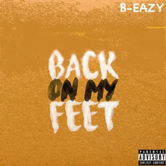 Back on My Feet by B-Eazy