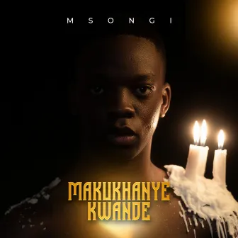 Makukhanye Kwande by Msongi