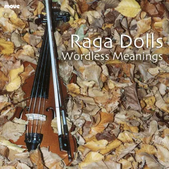 Wordless Meanings by Raga Dolls