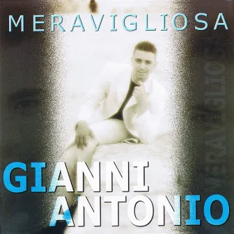 Meravigliosa by Gianni Antonio