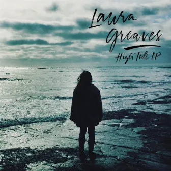 High Tide - EP by Laura Greaves