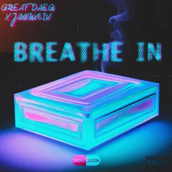 BREATHE IN by GreatDaeg