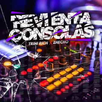 Revienta Consolas by Trini Rich