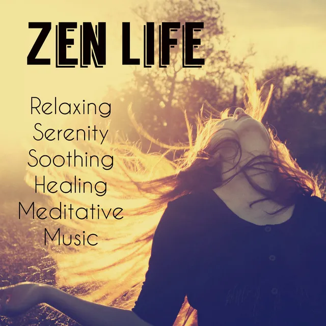 Zen Life – Relaxing Serenity Soothing Vibrational Healing Meditative Music to Reach your Personal Objective