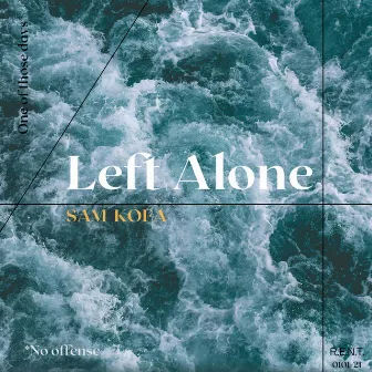 Left Alone by Sam Kofa