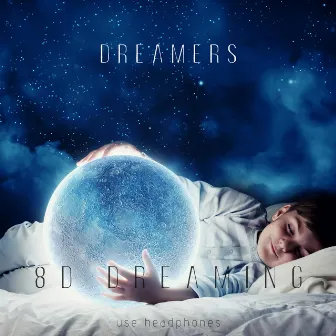 Dreamers by 8 D Dreaming