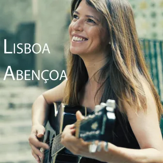 Lisboa Abençoa by Maria Ana Bobone