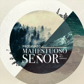 Mahestuoso Señor by Proskuneo