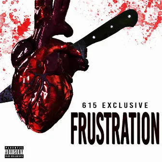 Frustration by 615 Exclusive