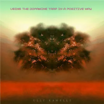 using the dopamine trap in a positive way by Ulle Kamelle