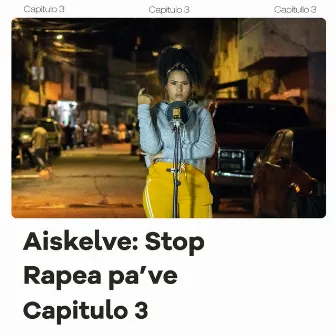 Aiskelve: Stop, Rapea Pa Ve (Capitulo 3) by Rapea Pa Ve