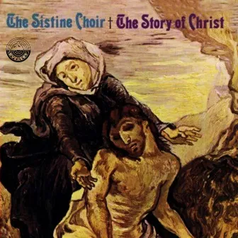 The Story Of Christ by The Sistine Choir