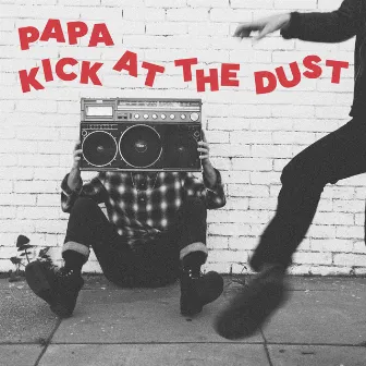 Kick at the Dust by PAPA