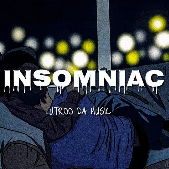 Insomniac by Lutroo Da-Music