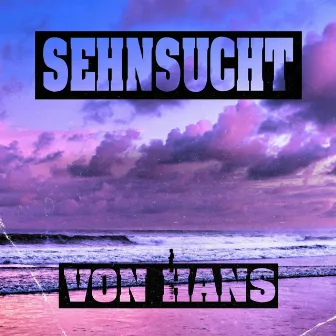 Sehnsucht by Von Hans