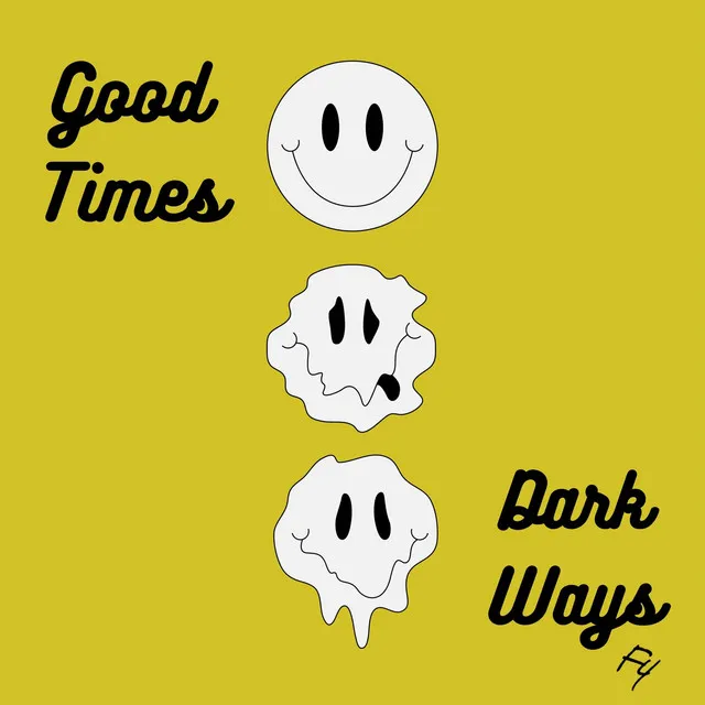 Good Times Dark Ways