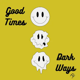 Good Times Dark Ways by F4 Cage