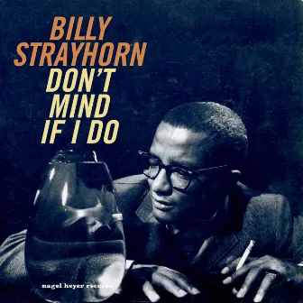 Don't Mind If I Do by Billy Strayhorn