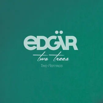 Two Trees (Two Remixes) by Edgär