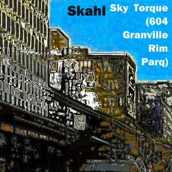 Sky Torque (604 Granville Rim Parq) by Skahl