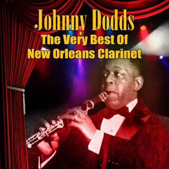 The Very Best Of New Orleans Clarinet by Johnny Dodds