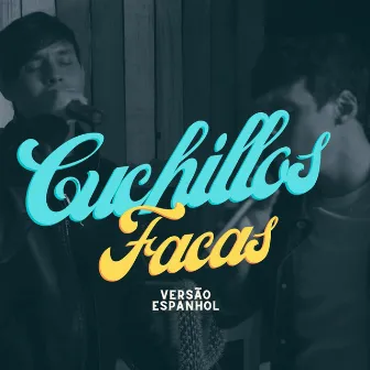 Cuchillos (Facas Versão Espanhol) by Victor Freitas & Felipe