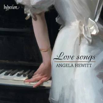 Love Songs - Piano Transcriptions Without Words by Angela Hewitt