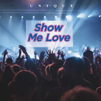 Show Me Love by Unique