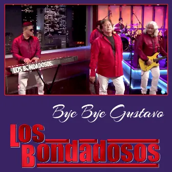 Bye Bye Gustavo by Los Bondadosos