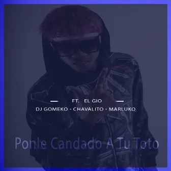 Ponle Candado A Tu Toto by Marluko